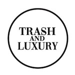 Trash and Luxury